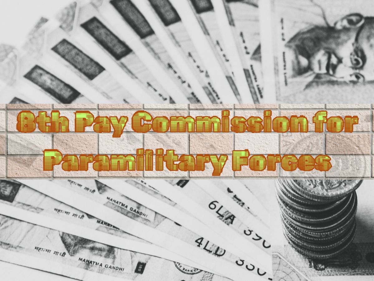 8th CPC Pay Estimates for Paramilitary Forces: How