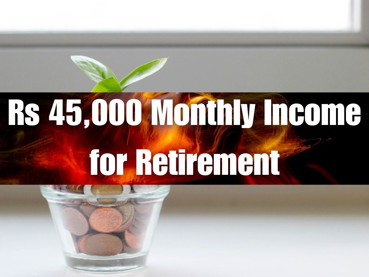 Rs 45K/Month Income at Retirement: Are you 40 years old and want to retire with Rs 45,000/month income and 6% yearly rise? Know how much you need to invest today