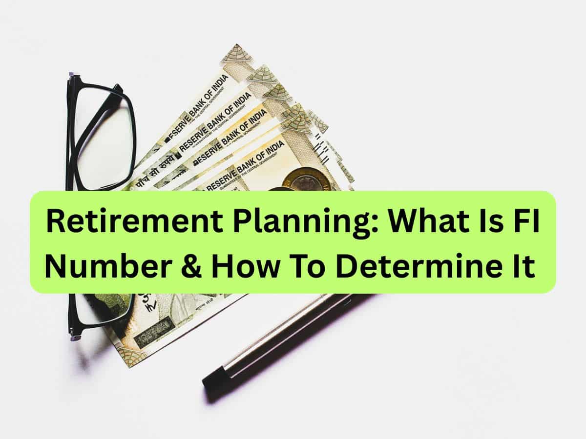 Retirement Planning: How much corpus do you need for your retirement? FI number tells you everything