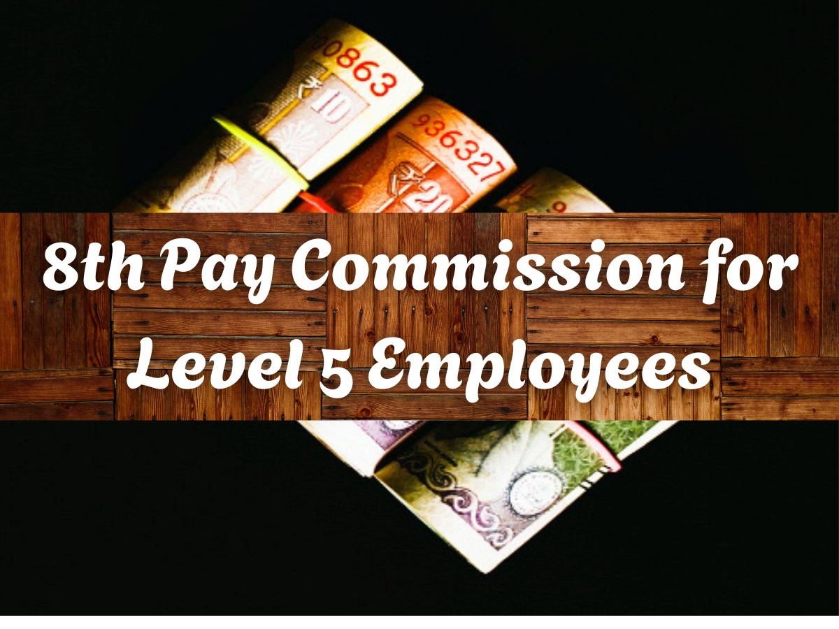 8th CPC Pay Projections for Level 5 Employees: Is your basic salary Rs ...