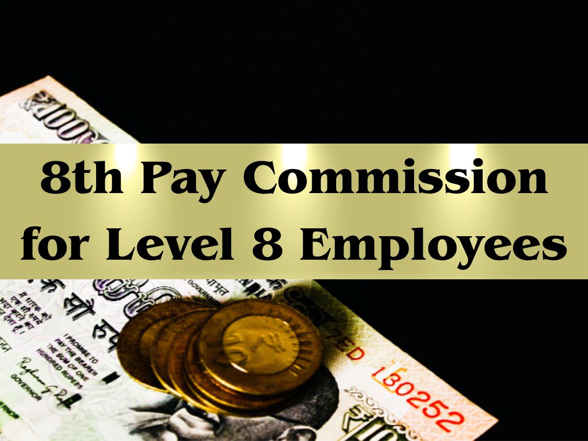 8th CPC Pay Hike Estimates for Level 8 Employees: Is your basic salary ...