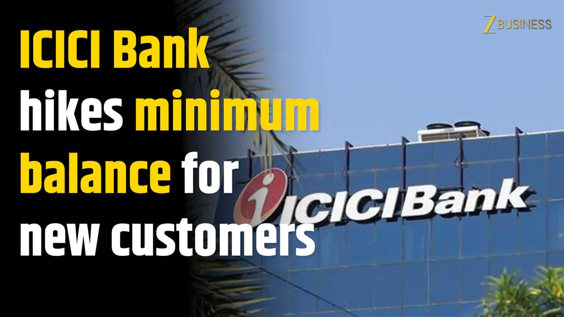 ICICI Bank raises minimum balance for new accounts, urban limit now Rs 50,000