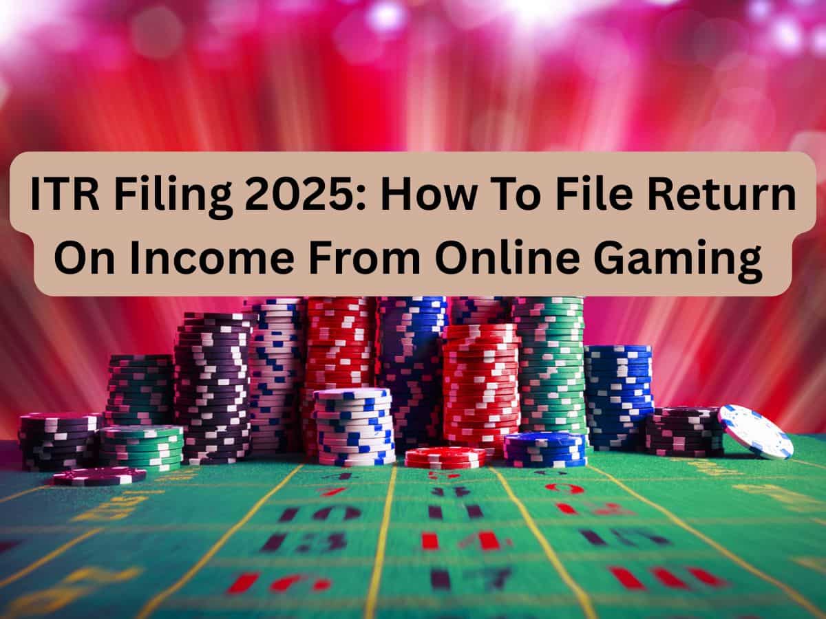 ITR Filing 2025: Income from online gaming? Here's how you can file your income tax return