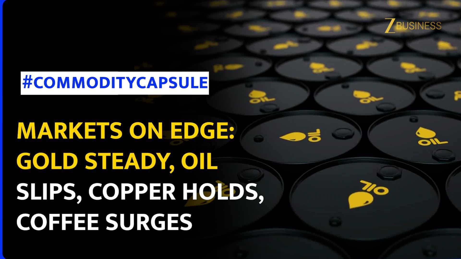 Gold steady, oil falls, copper flat, coffee surges to multi-month highs