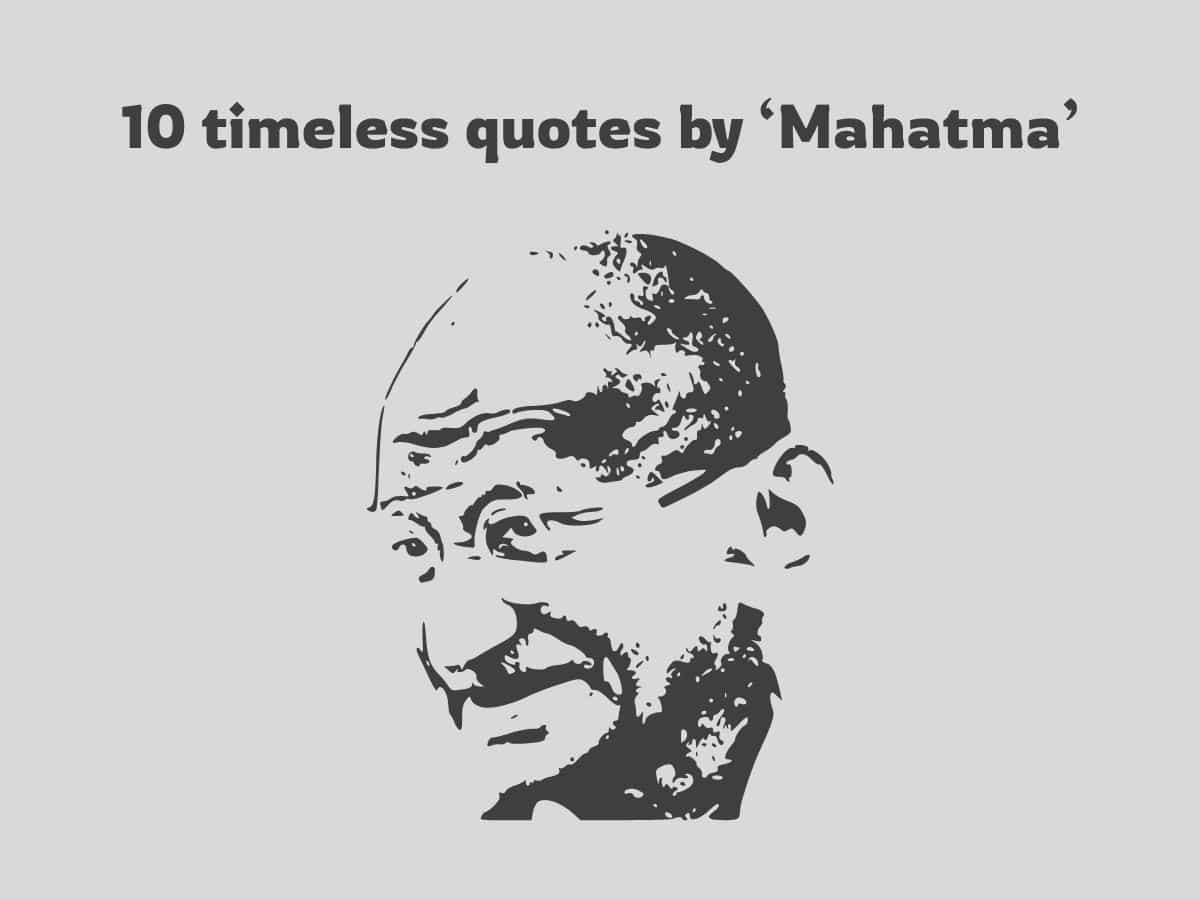 Gandhi Jayanti Special: 10 timeless quotes by the 'Mahatma'