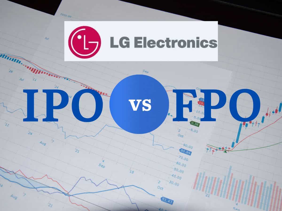 Explained With Examples: 5 things that differentiate IPOs from FPOs—Is LG public offer an FPO?