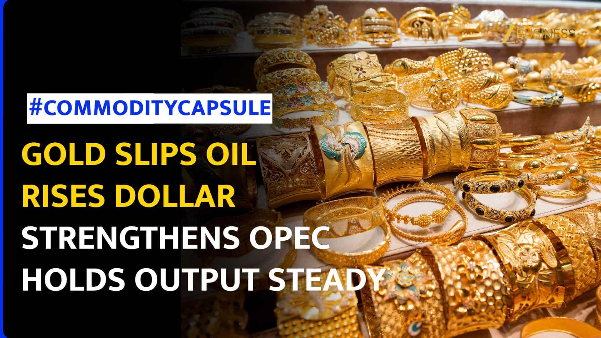 Gold Falls, Oil Rises as Dollar Strengthens and OPEC+ Holds Output Steady