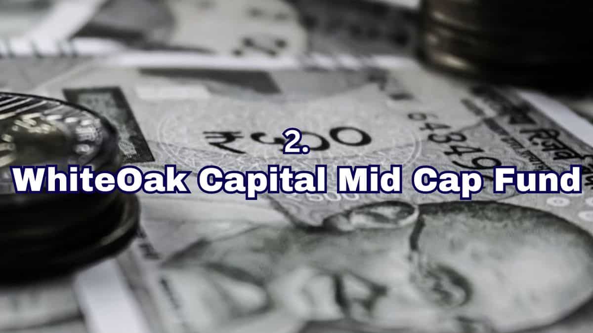 WhiteOak Capital Mid Cap Fund 