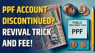 How to Revive Your Discontinued PPF Account: Steps, Penalty, and Documents Required.