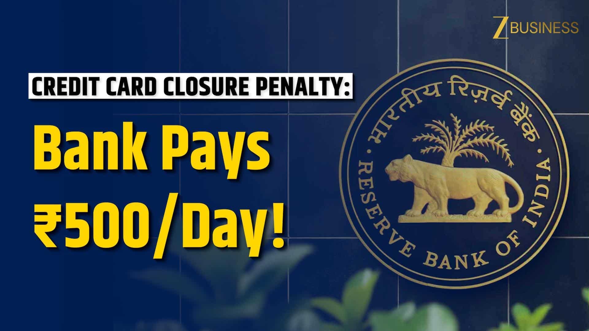 Credit Card Closure Delay? Tell Your Bank This RBI Rule to Claim ₹500 Daily Penalty