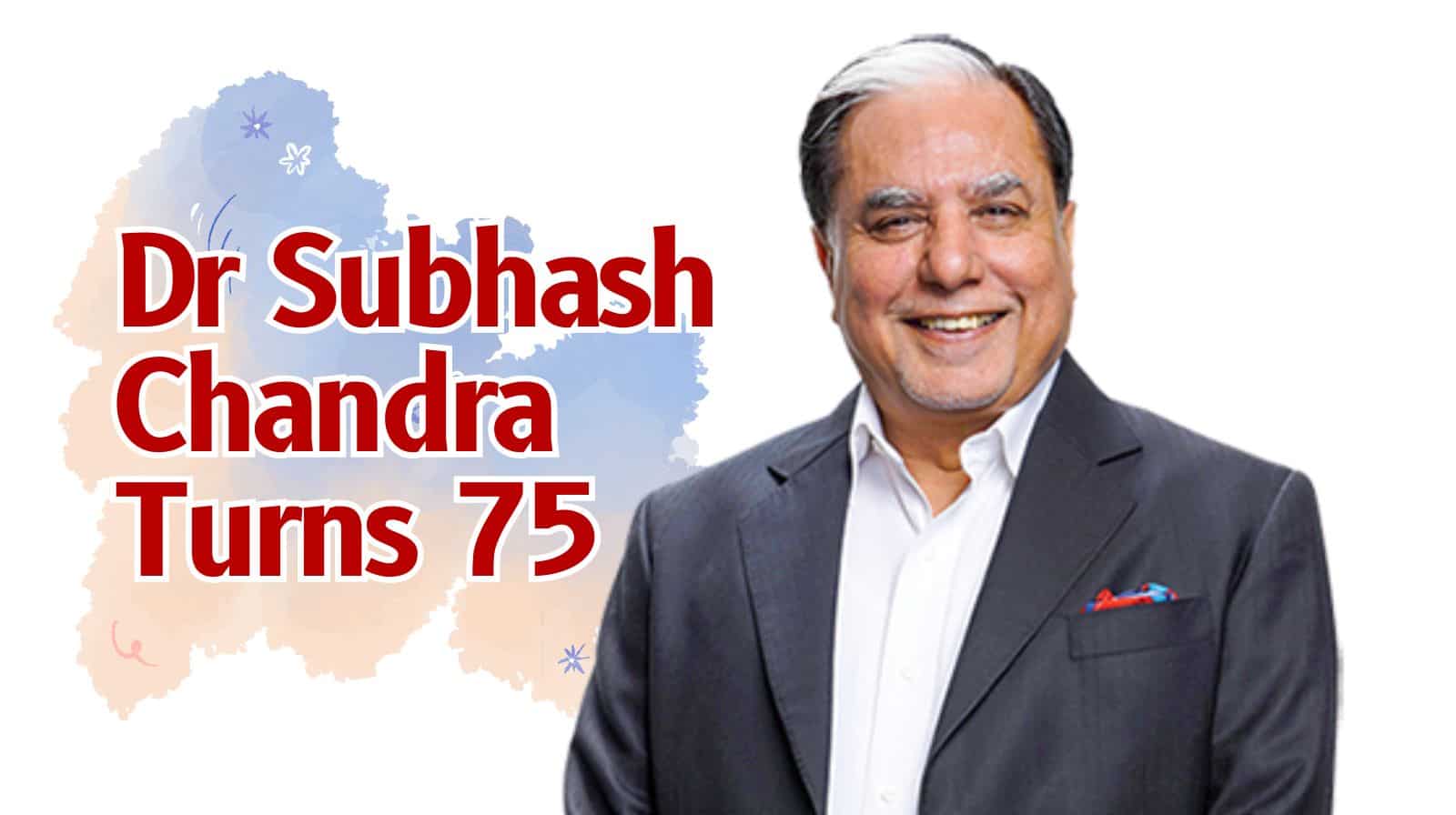 Dr Subhash Chandra Turns 75: 7 timeless mantras by media czar that will leave you inspired for excellence