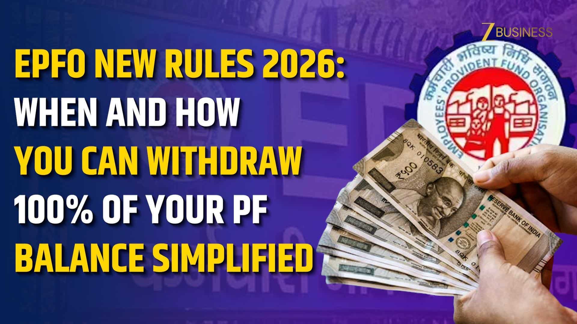 EPFO New Rules 2026: When and How You Can Withdraw 100% of Your PF Balance Explained