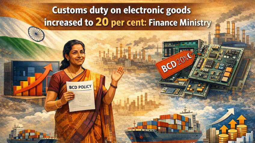 Customs duty on electronic goods raised to 20%, says Finance Ministry