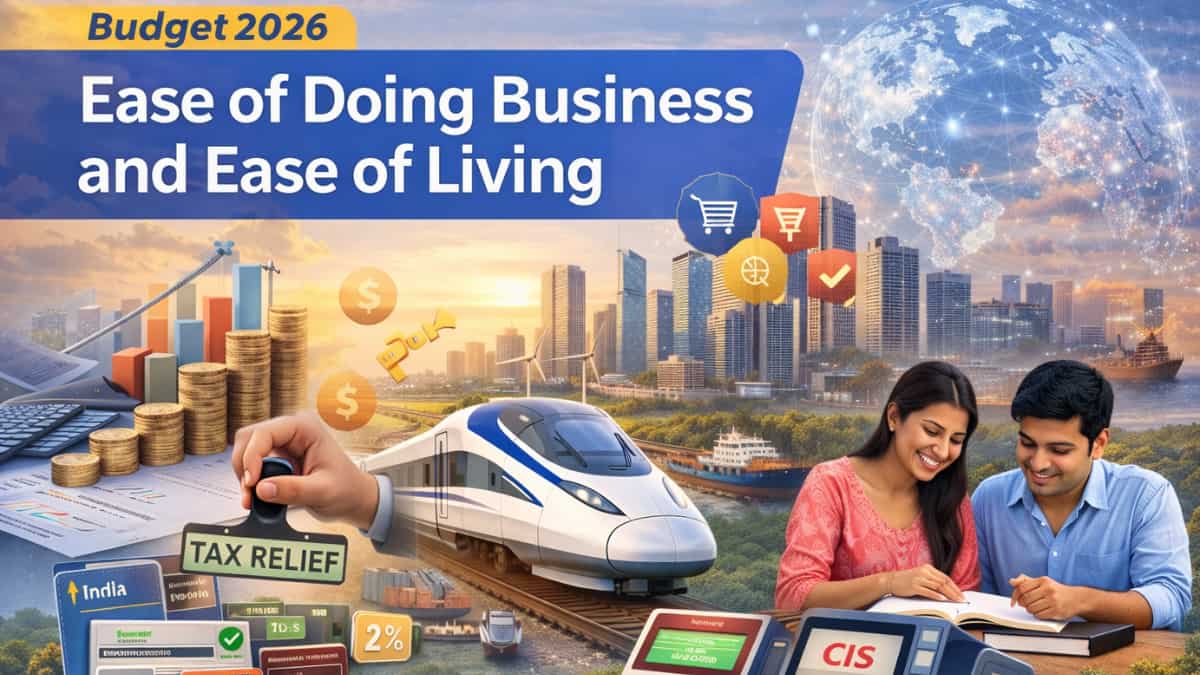 Government focuses on ease of doing business and ease of living initiatives—Know how?