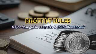 Draft Income Tax Rules 2026: Major changes likely in car perks, child education-linked allowances?