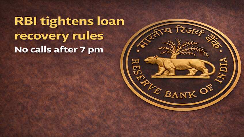 RBI tightens loan recovery rules: No calls after 7 pm, banks must list recovery agents from July 2026