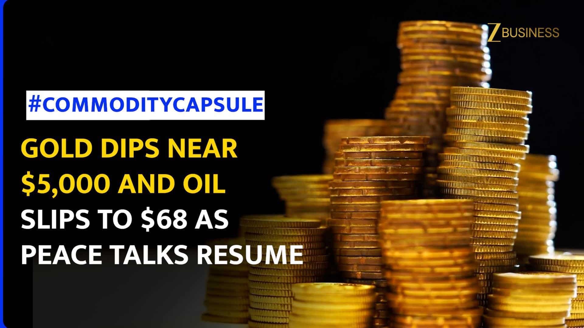 Gold Dips Near $5,000 And Oil Slips To $68 As Global Peace Talks Resume