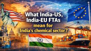 What India-US, India-EU FTAs could mean for India’s chemical sector as export outlook improves?