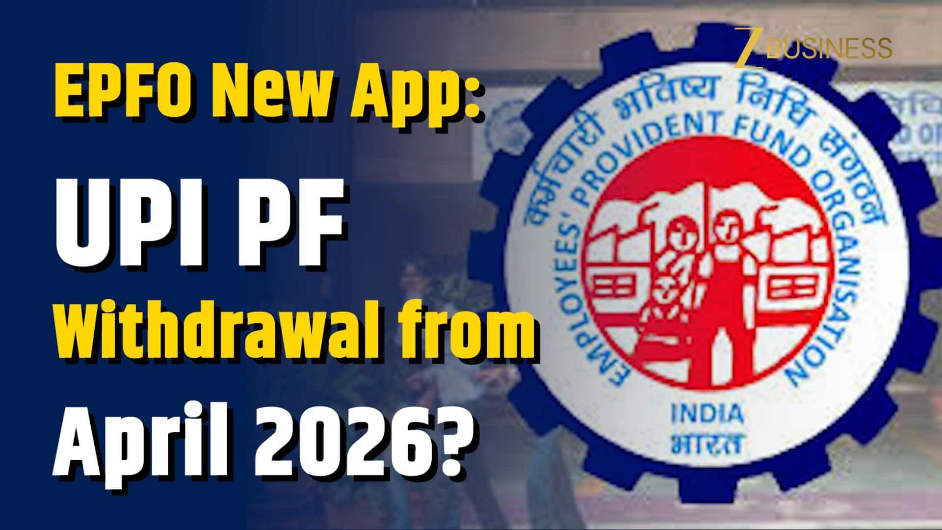 EPFO to Launch New Mobile App in April 2026 with UPI PF Withdrawal