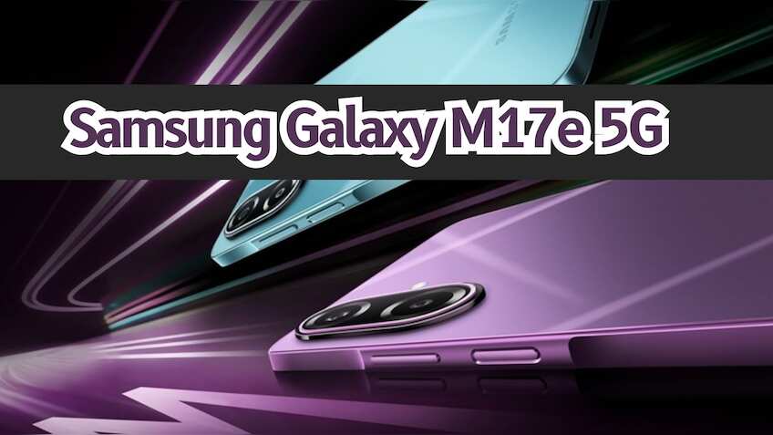 What's new in Samsung Galaxy M17e 5G? 6000mAh battery, Dimensity 6300 & other key things you need to know