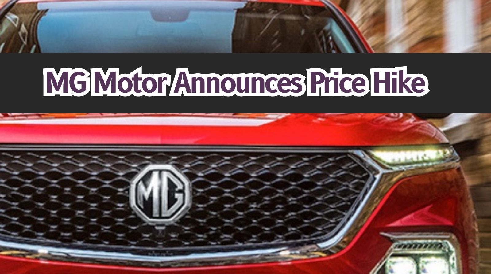 MG Motor announces price hike across portfolio from April 1