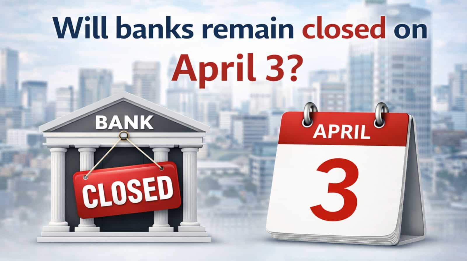 Will banks remain closed on April 3, Good Friday 2026 in your city? Check holiday list
