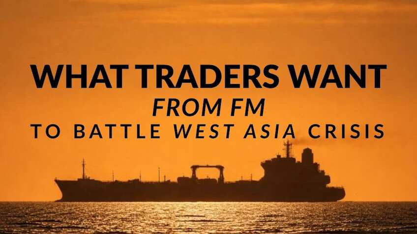 West Asia Crisis: From timely intervention to dedicated task force, what traders want from FM 
