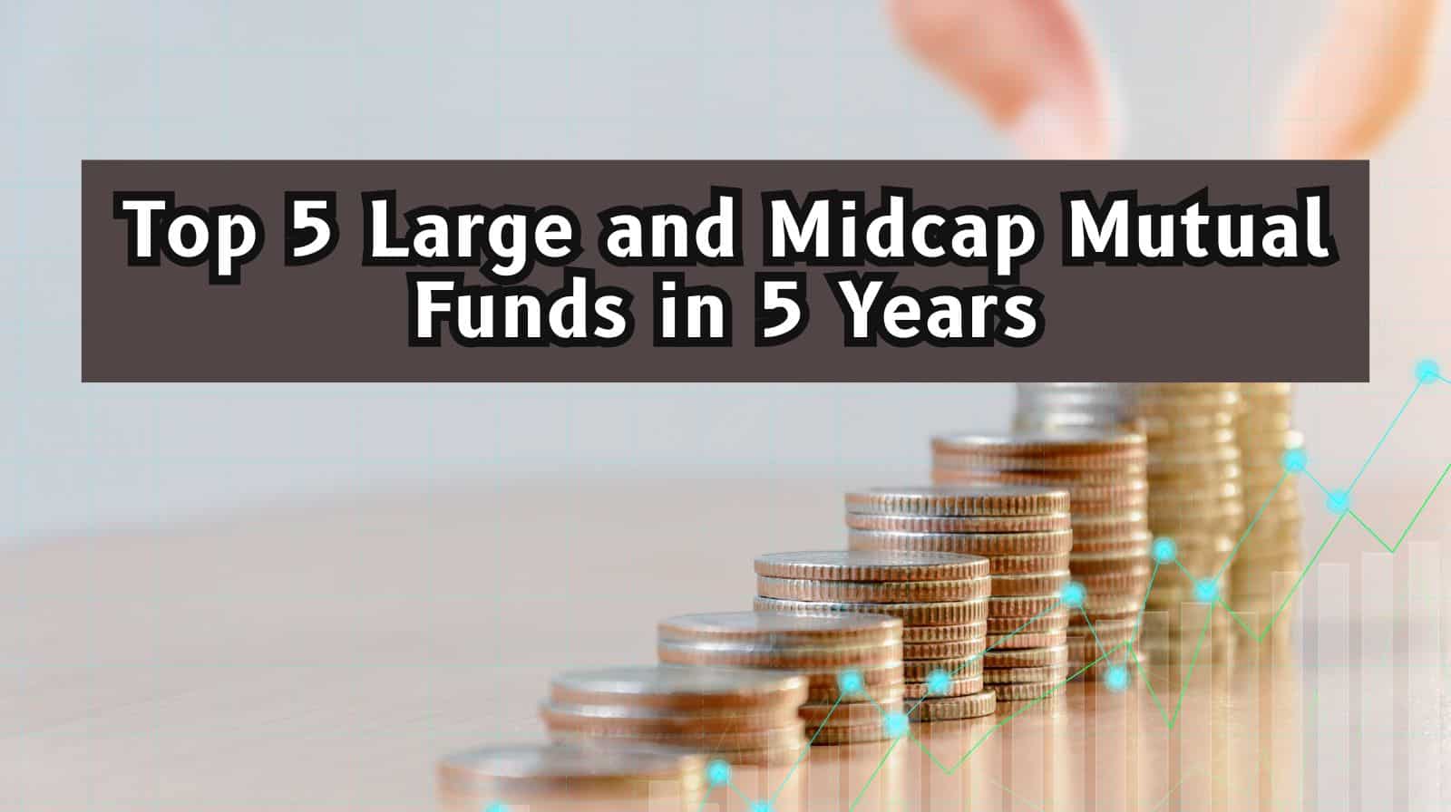 Top 5 Large and Midcap Mutual Funds by SIP Returns: Rs 50,000 monthly SIP in No. 1 fund has led to Rs 43.48 lakh wealth in 5 Years—See list