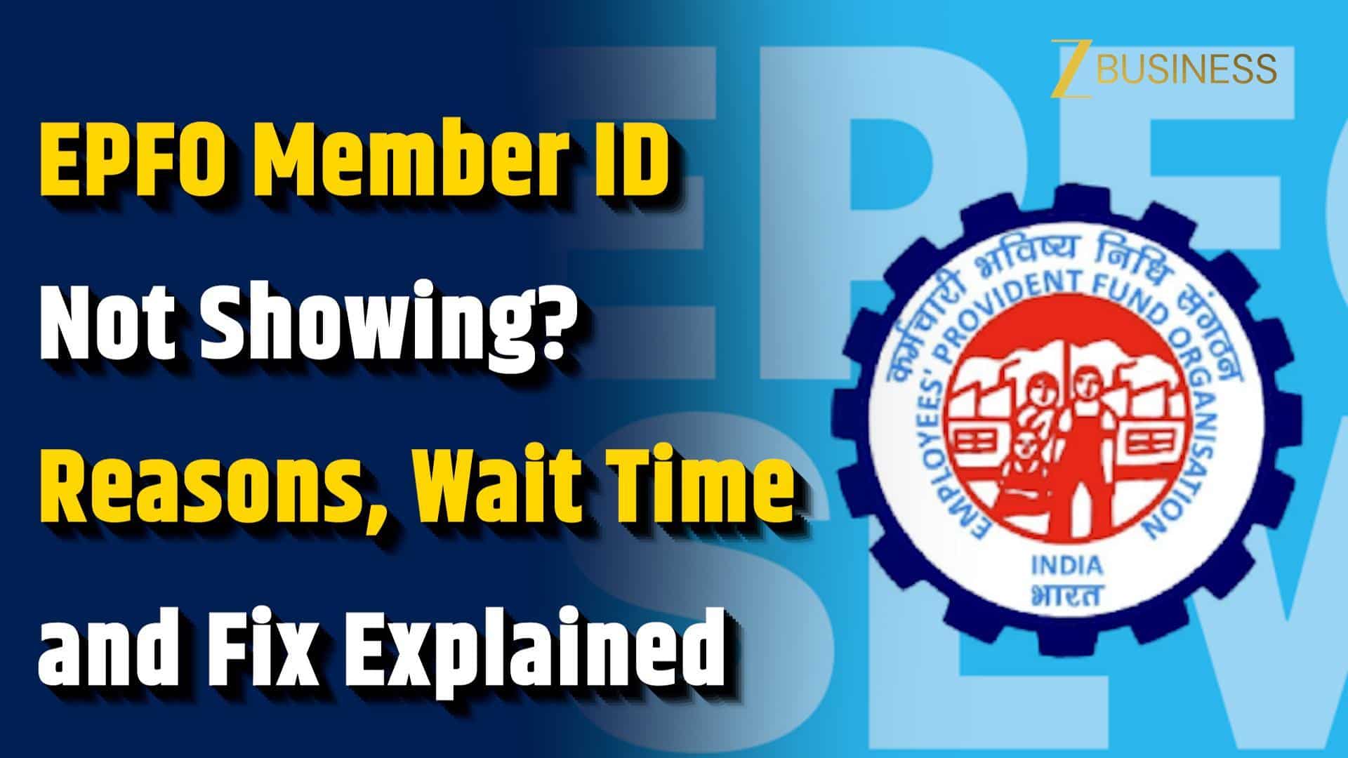 EPFO Member ID not visible: Reasons, wait time and how to fix it fast