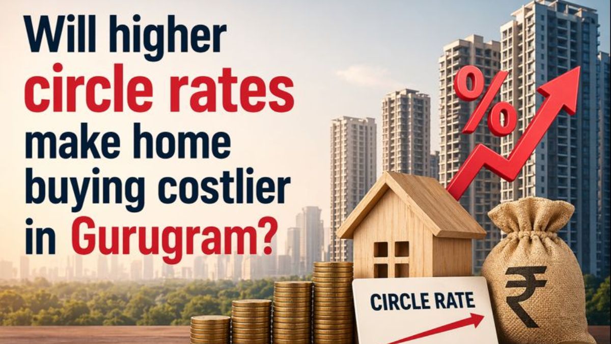 Will higher circle rates make home buying costlier in Gurugram? Experts weigh in