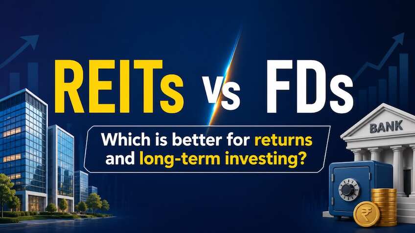 REITs vs FDs: Which is better for returns and long-term investing?