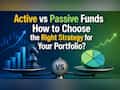 Active vs Passive Funds: How to choose the
