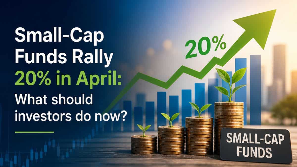 Small-Cap Funds Rally 20% in April: Stay invested or book profits? Experts weigh in