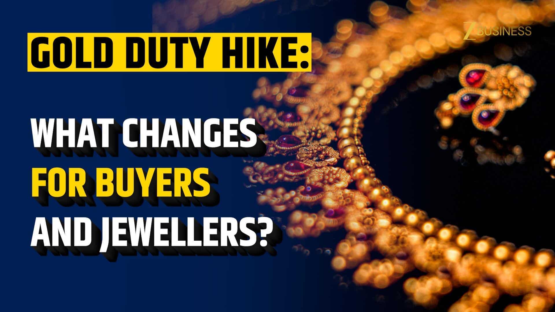 Inside Gold Duty Hike: What's in it for consumers, jewellers and bullion traders?