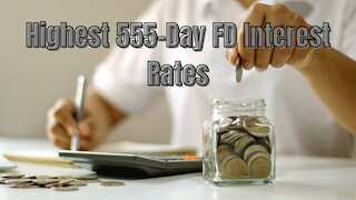 Highest 555-day FD interest rates: Which bank offers highest return on Rs 5 lakh deposit?