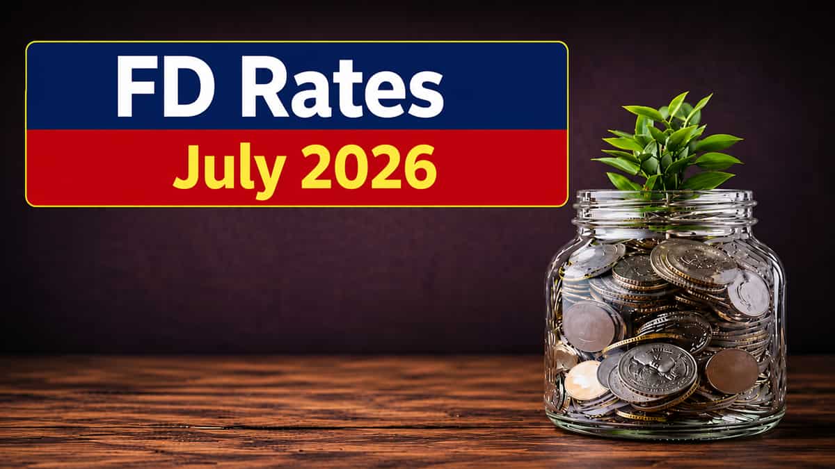 FD rates in July 2026: SBI, HDFC Bank, ICICI Bank, PNB, Axis Bank, Bank of Baroda compared; check latest interest rates
