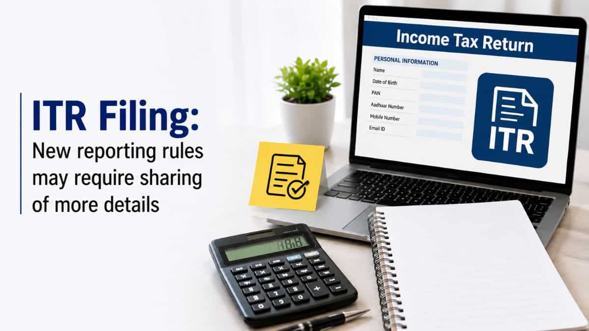ITR Filing 2026: Filing Your Return? New reporting rules may require sharing of more details