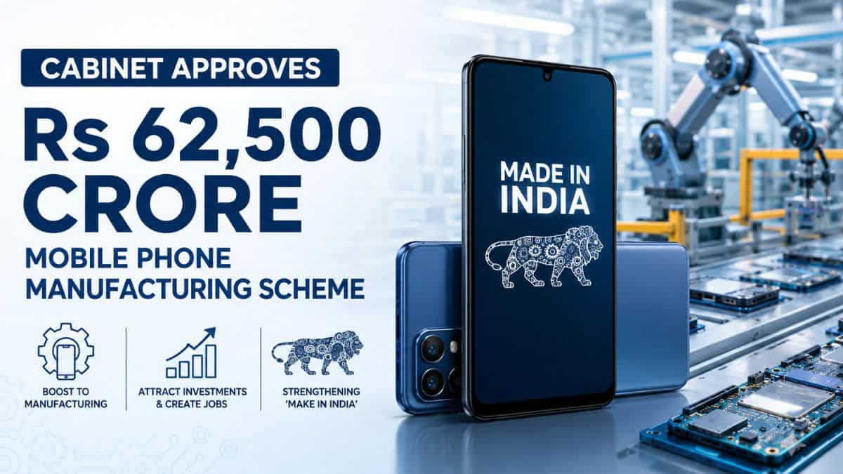 Cabinet approves Rs 62,500 crore mobile phone manufacturing scheme; aims to boost production in India