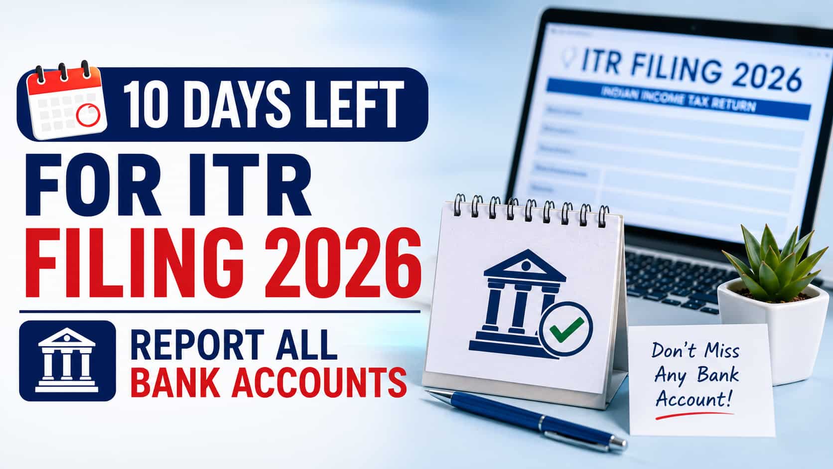 10 days left for ITR filing 2026; why you must report all bank accounts before filing your income tax return