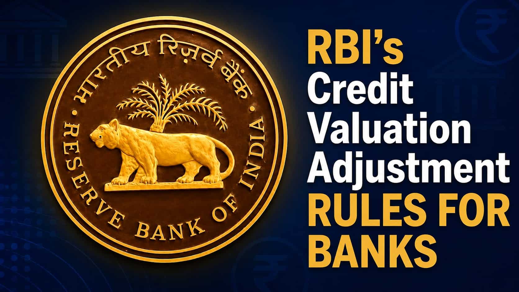 Inside RBI’s Credit Valuation Adjustment Guidelines: What could change for banks by 2027