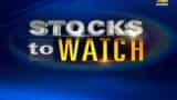 Stocks to watch for the day | जानें किन स्टॉक्स पर आज रखनी है नज़र Stocks to watch for the day | जानें किन स्टॉक्स पर आज रखनी है नज़र