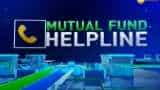 Mutual Fund Helpline: Solve all your mutual fund related queries 8th January, 2019