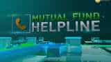 Mutual Fund Helpline: Solve all your mutual fund related queries 19th February, 2019