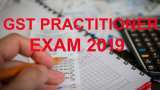 GST Practitioners Exam 2019: Become government certified professional; know exam date, eligibility, syllabus, other details GST Practitioners Exam 2019: Become government certified professional; know exam date, eligibility, syllabus, other details