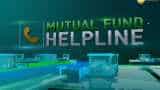 Mutual Fund Helpline: Solve all your mutual fund related queries 26th April, 2019