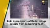 Rain lashes parts of Delhi-NCR, brings respite from scorching heat