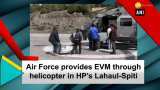 Air Force provides EVM through helicopter in Himachal Pradesh