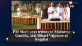 PM Modi pays tribute to Mahatma Gandhi, Atal Bihari Vajpayee at Rajghat PM Modi pays tribute to Mahatma Gandhi, Atal Bihari Vajpayee at Rajghat