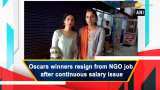 Oscars winners resign from NGO job after continuous salary issue Oscars winners resign from NGO job after continuous salary issue