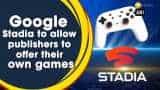 Google Stadia to allow publishers to offer their own games Google Stadia to allow publishers to offer their own games
